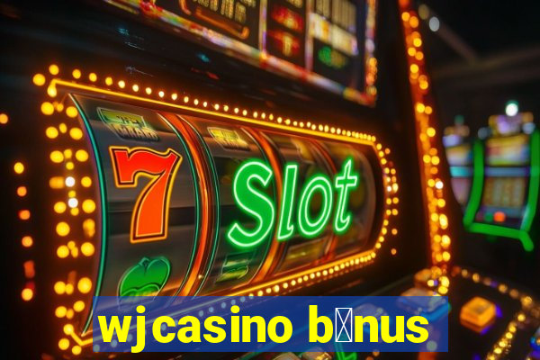 wjcasino b么nus